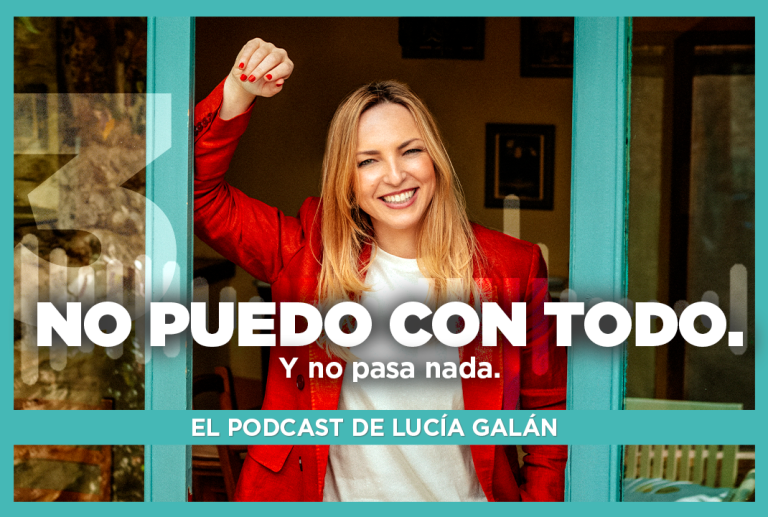 El Podcast de Lucía Galán | Episodio 03. No puedo con todo. Y no pasa nada…